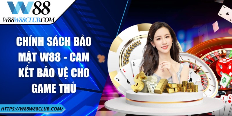 chinh sach bao mat w88 anh dai dien