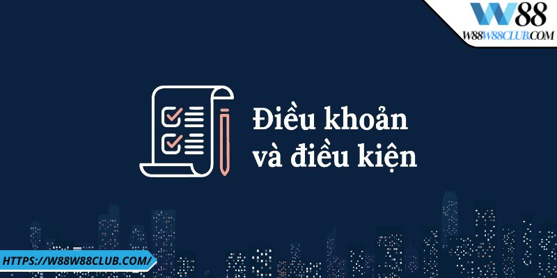 Chính sách điều khoản & điều kiện W88 là gì?