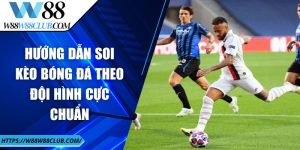 Hướng dẫn soi kèo bóng đá theo đội hình cực chuẩn